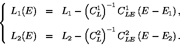 \begin{displaymath}\left\{\begin{array}{lcr}{\displaystyle L_1(E)} & {\display......eft(C^2_L\right)^{-1}C^2_{LE}\,(E-E_2)\, .}\end{array}\right.\end{displaymath}