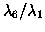 $\lambda_6/\lambda_1$