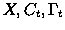 $X,C_t,\Gamma_t$