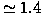 $\simeq1.4$