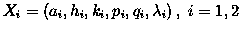 $X_i=(a_i,h_i,k_i,p_i,q_i,\lambda_i)\, ,\; i=1,2$