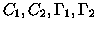 $C_1, C_2, \Gamma_1, \Gamma_2$