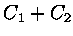 $\displaystyle C_1+C_2$