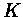 $\displaystyle K$