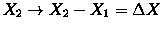 $X_2\to X_2-X_1=\Delta X$