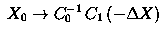 $\; X_0\to C_0^{-1}\,C_1\,(-\Delta X)\,$