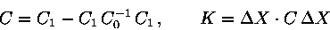 \begin{displaymath}C= C_1-C_1\, C_0^{-1}\, C_1 \, ,\qquad K= \Delta X \cdot C\, \Delta X\end{displaymath}