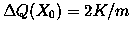 $\Delta Q(X_0)=2K/m$