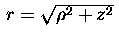 $\, r=\sqrt{\rho ^2 +z^2}\,$