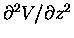 $\partial ^2V/\partial z^2$