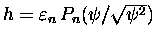 $h=\varepsilon _n\,P_n(\psi /\sqrt{\psi ^2})$