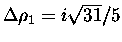 $\Delta\rho _1=i\sqrt{31}/5$