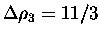 $ \Delta\rho _3=11/3$