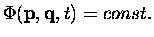 $\Phi ({\bf p}, {\bf q}, t) = const.$