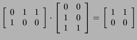 $\displaystyle \left[\begin{array}{ccc}
0&1&1\\
1&0&0
\end{array}\right]
\c...
...nd{array}\right]
=
\left[\begin{array}{cc}
1&1\\
0&0
\end{array}\right]
$