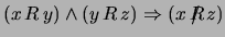 $ (x R y)\wedge(y R z)\Rightarrow(x R\!\!\!\!/\;z)$