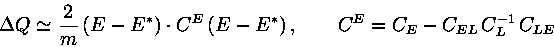 \begin{displaymath}\Delta Q \simeq {\displaystyle 2 \over \displaystyle m} \, (E......t C^E\, (E-E^*)\, ,\qquad C^E= C_E -C_{EL}\,C_L^{-1}\, C_{LE}\end{displaymath}