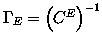 $\Gamma_E=\left(C^E\right)^{-1}$