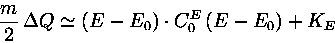 \begin{displaymath}{\displaystyle m \over \displaystyle 2} \, \Delta Q \simeq (E-E_0)\cdot C^E_0\, (E-E_0) + K_E\end{displaymath}