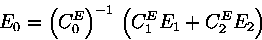 \begin{displaymath}E_0=\left(C^E_0\right)^{-1}\,\left(C^E_1E_1 + C^E_2 E_2\right)\end{displaymath}