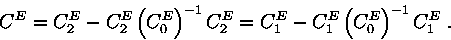 \begin{displaymath}C^E=C^E_2-C^E_2\left(C^E_0\right)^{-1}C^E_2=C^E_1-C^E_1\left(C^E_0\right)^{-1}C^E_1\ .\end{displaymath}