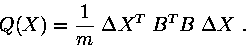 \begin{displaymath}Q(X)= {\displaystyle 1 \over \displaystyle m}\; \Delta X^T \; B^T B\; \Delta X \ .\end{displaymath}