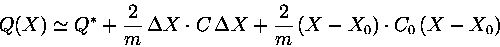 \begin{displaymath}Q(X)\simeq Q^* + {\displaystyle 2 \over \displaystyle m} \, \......aystyle 2 \over \displaystyle m} \,(X-X_0)\cdot C_0\, (X-X_0)\end{displaymath}