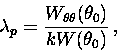 \begin{displaymath}\lambda _p=\displaystyle\frac{W_{\theta\theta }(\theta _{0})}{kW(\theta _{0})}\, ,\end{displaymath}