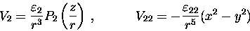 \begin{displaymath}V_2=\displaystyle\frac{\varepsilon _2}{r^3}P_2\left(\displays......dV_{22}=-\displaystyle\frac{\varepsilon _{22}}{r^5}(x^2-y^2)\end{displaymath}