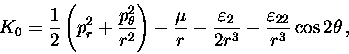 \begin{displaymath}K_0=\displaystyle\frac{1}{2}\left( p_r^2+ \displaystyle\fra......}-\displaystyle\frac{\varepsilon _{22}}{r^3}\cos 2\theta\, ,\end{displaymath}