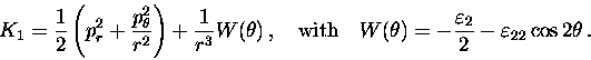 \begin{displaymath}K_1=\displaystyle\frac{1}{2}\left( p_r^2+ \displaystyle\fra......\frac{\varepsilon _2}{2} -\varepsilon _{22}\cos 2\theta \, .\end{displaymath}