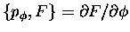 $\{p_\phi ,F\}=\partial F/\partial \phi $