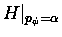 $H\vert _{p_\phi =\alpha }$