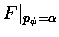 $F\vert _{p_\phi =\alpha }$