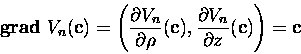 \begin{displaymath}\mbox{\bf grad}\; V_n({\bf c})=\left( \displaystyle\frac{\p......aystyle\frac{\partial V_n}{\partial z}({\bf c})\right)={\bf c}\end{displaymath}