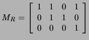 $\displaystyle M_{R}=\left[\begin{array}{cccc}
1&1&0&1\\
0&1&1&0\\
0&0&0&1\end{array}\right]$